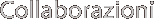 Collaborazioni